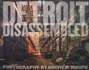 Andrew Moore – Detroit disassambled – od99